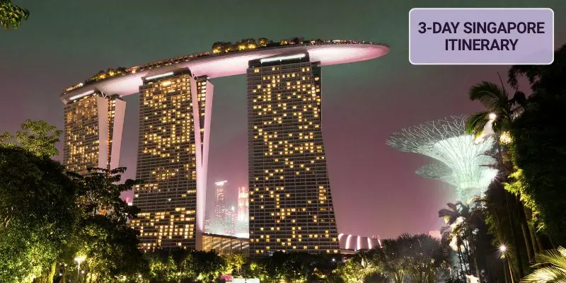 Singapore 3-day itinerary with best things to do and must visit attractions