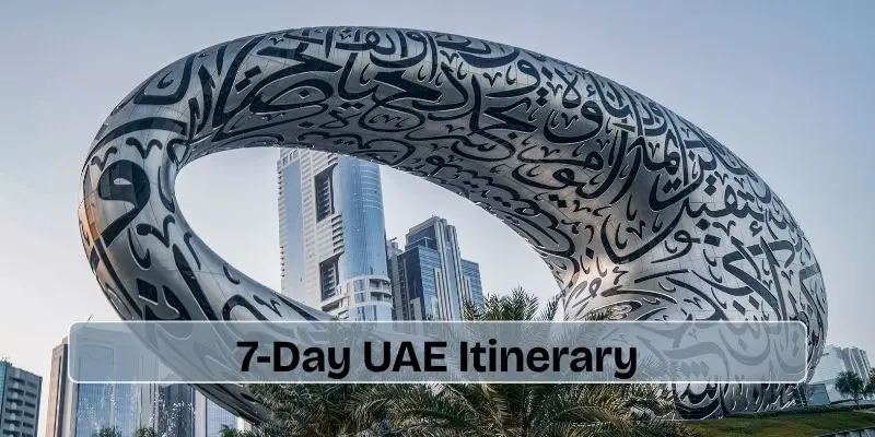 Uae 7-day itinerary ,one week in uae
