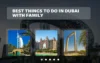 Things to Do in Dubai with Family (2026 Guide: Attractions & Free Activities) - Post Thumbnail