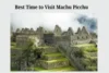 Best Time to Visit Machu Picchu: Weather, Crowds & Month-by-Month Guide - Post Thumbnail