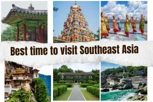Plan Your Trip: Discover the Best Time to Visit Southeast Asia