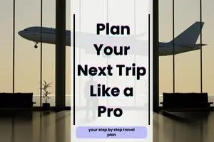 How to Plan Your Next Trip Like a Pro — Step-by-Step Guide