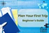 How to Plan Your First Trip: Step-by-Step Beginner’s Guide - Post Thumbnail