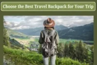 How to Choose the Right Travel Backpack for Every Trip