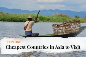Top 10 Cheapest Countries in Asia to Visit (Budget Travel Guide)