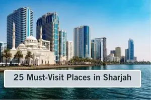 25 Best Places to Visit in Sharjah for Tourists in 2026
