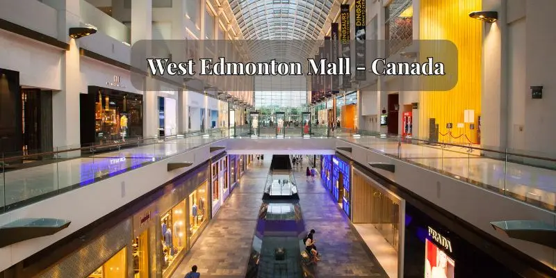 15 Largest Shopping Malls In The World Worth Visiting West edmonton mall large shopping and entertainment complex in canada