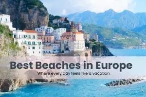 Best Beaches of Europe to Visit on Your Next Vacation