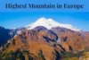What Is the Highest Mountain in Europe? Top 10 Highest Peaks - Post Thumbnail