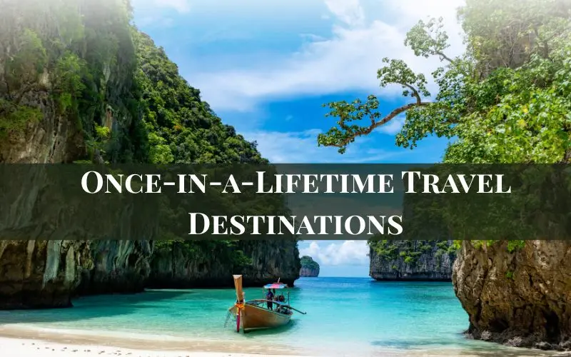Best places to visit once in a lifetime