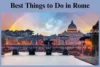 Best Things to Do in Rome, Italy: Must-See Attractions & Hidden Gems - Post Thumbnail